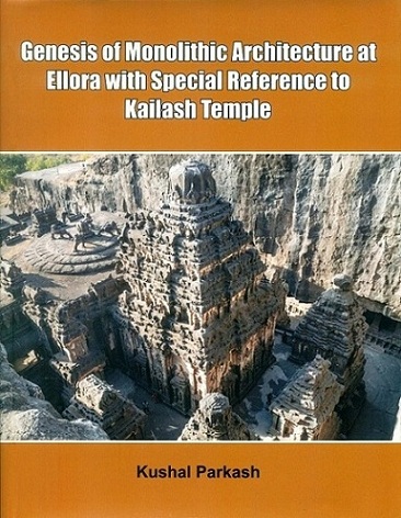 Genesis of monolithic architecture at Ellora with special reference to Kailash temple