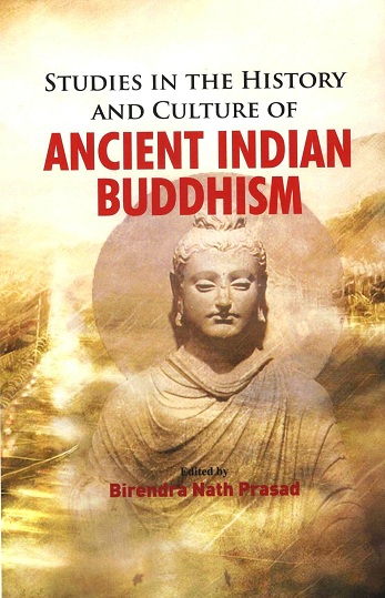 Studies in the history and culture of ancient Indian Buddhism