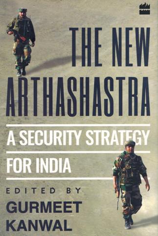 The new Arthashastra: a security strategy for India, ed. by Gurmeet Kanwal