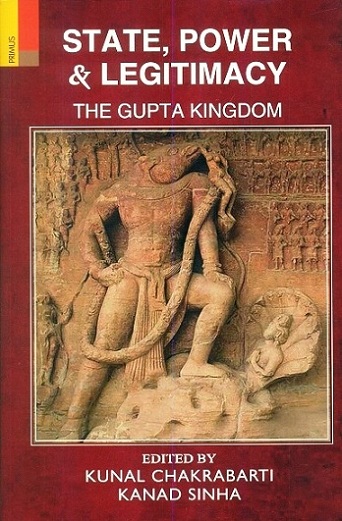 State, power & legitimacy: the Gupta kingdom,