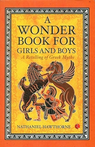 A wonder book for girls and boys: a retelling of Greek myths