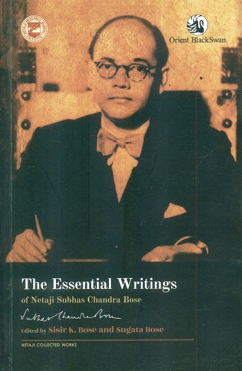 The essential writings of Netaji Subhas Chandra Bose,