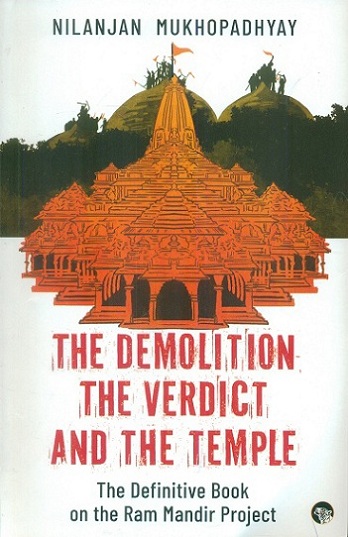 The demolition the verdict and the temple: the definitive book on the Ram Mandir project