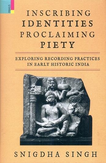Inscribing identities proclaiming piety: exploring recording practices in early historic India