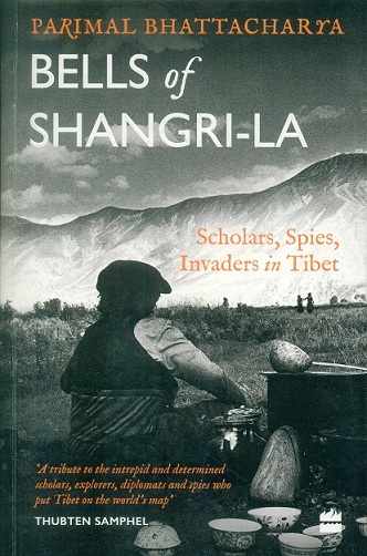 Bell of Shangri-La: scholars, spies, invaders in Tibet