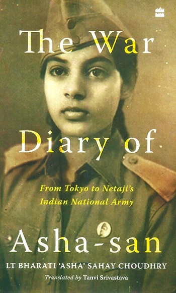 The war diary of Asha-san: from Tokyo to Netaji's Indian National Army,