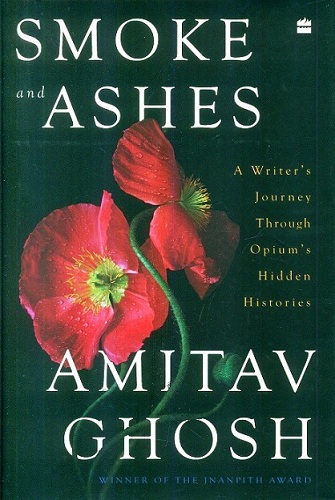 Smoke and ashes: a writer's journey through opium's hidden histories