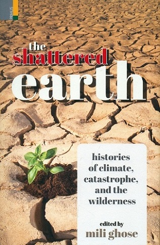 The shattered earth: histories of climate, catastrophe and the wilderness,