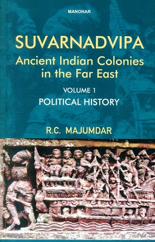 Suvarnadvipa: ancient Indian colonies in the Far East, 2 vols.