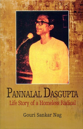 Pannalal Dasgupta: life story of a homeless radical