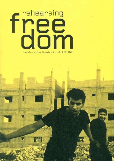 Rehearsing freedom: the story of a theatre in Palestine