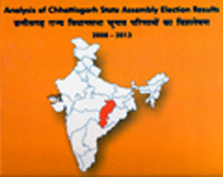Analysis of Chattisgarh State Assembly election results: 2008-2013, ed. by R.K. Thukral