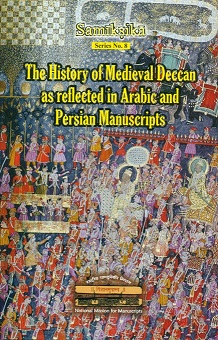 History of Medieval Deccan as reflected in Arabic and Persian manuscripts, ed. by Zareena Parveen