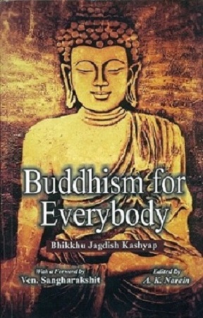 Buddhism for everybody, with a foreword by Ven. Sangharakshit, ed. by A.K. Narain