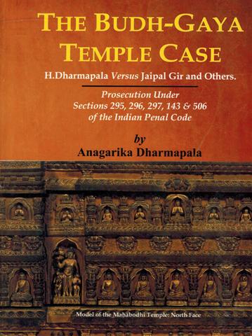 The Budh-Gaya temple case: H. Dharmapala versus Jaipal Gir and others: Prosecution under sections 295, 296, 297, 143 & 506 of the Indian Penal Code