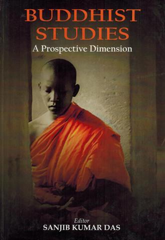 Buddhist studies: a prospective dimension, ed. by Sanjib Kumar Das