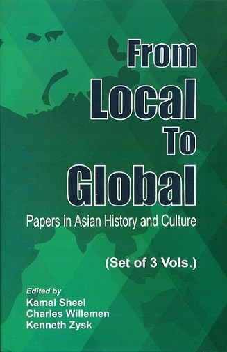 From local to global: papers in Asian History and culture, 3 vols., ed. by Kamal Sheel et al.