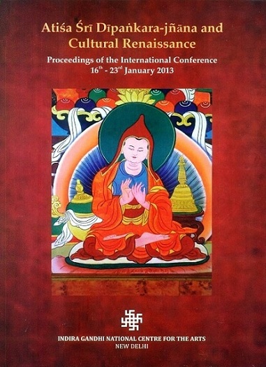 Atisa Sri Dipankara-Jnana and cultural renaissance: Proceedings of the International Conference 16th-23rd January 2013