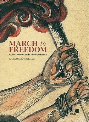 March to freedom: reflections on India's Independence,