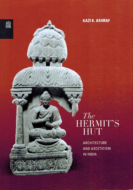 The hermit's hut: architecture and asceticism in India