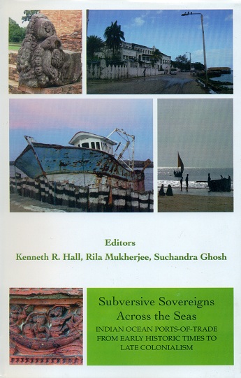 Subversive sovereigns across the seas: Indian ocean ports-of-trade from early historic times to late colonialism, ed. by Kenneth R. Hall et al