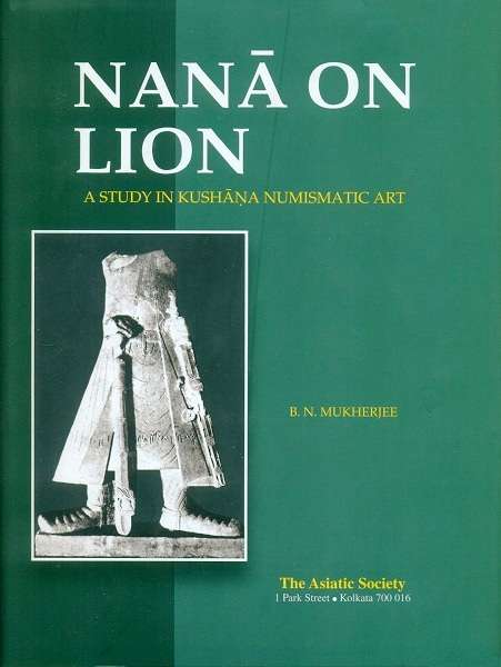 Nana on lion: a study in Kushana numismatic art