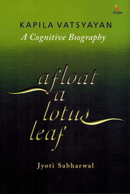 Kapila Vatsyayan: a cognitive biography, afloat a lotus leaf