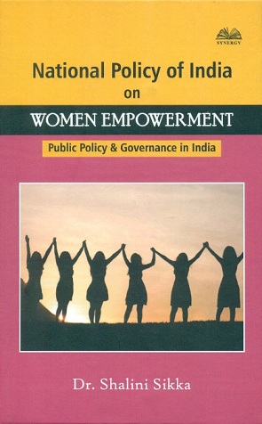 National policy of India on women empowerment: public policy & governance in India, ed. by Shalini Sikka