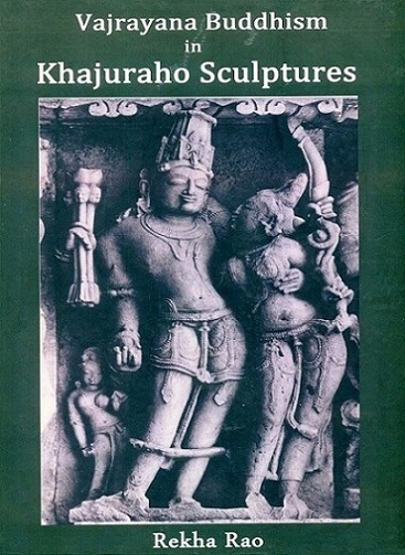 Vajrayana Buddhism in Khajuraho sculptures, ed. by Indranath Chatterjee, illus. by Akhila Udayshankar