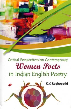 Critical perspectives on contemporary women poets in Indian  English poetry