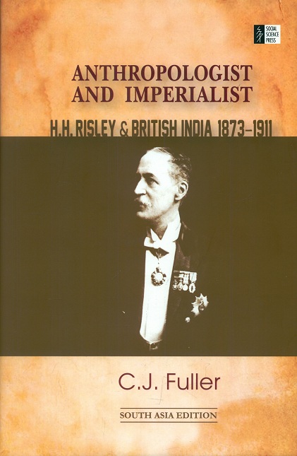 Anthropologist and imperialist: H.H. Risley and British India, 1873-1911