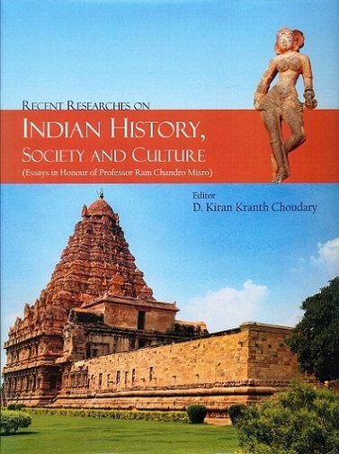 Recent researches on Indian history, society and culture: essays in honour of Professor Ram Chandro Misro;