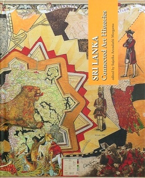 Sri Lanka: connected art histories, ed. by Sujatha Arundathi Meegama
