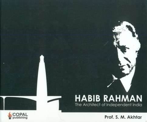 Habib Rahman: the architect of Independent India