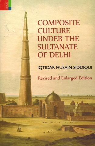 Composite culture under the Sultanate of Delhi, rev. and enlarged edn.