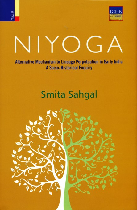 Niyoga: alternative mechanism to lineage perpetuation in early India, a socio-historical enquiry