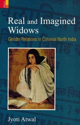 Real and imagined widows: gender relations in colonial North India