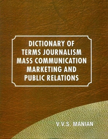 Dictionary of terms: journalism, mass communication, marketing and public relations