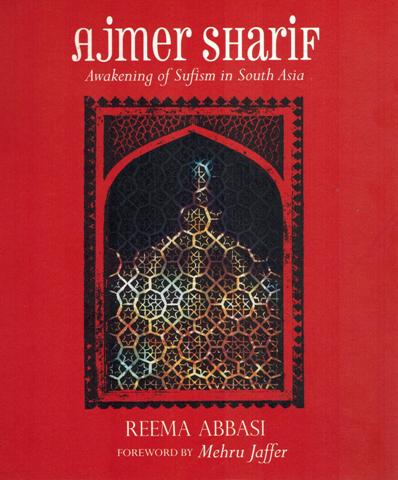 Ajmer Sharif: awakening of Sufism in South Asia, foreword by Mehru Jaffer