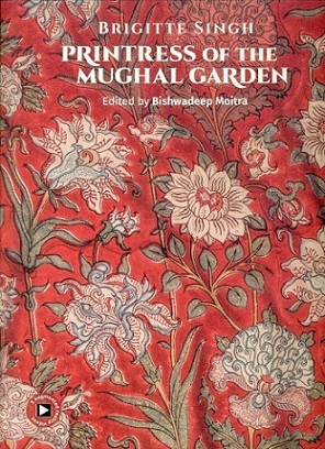 Printress of the Mughal garden, ed. by Bishwadeep Moitra