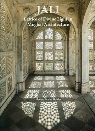 Jali: lattice of divine light in Mughal architecture