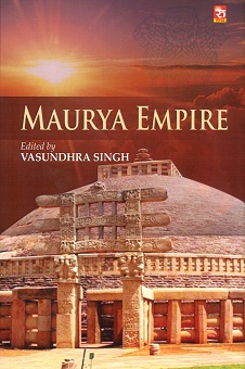 Maurya empire, ed. by Vasundhra Singh