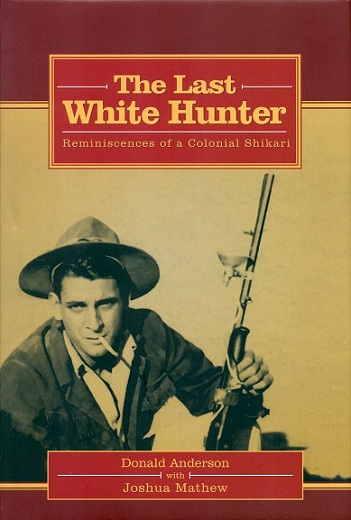 The last white hunter: reminiscences of a colonial shikari