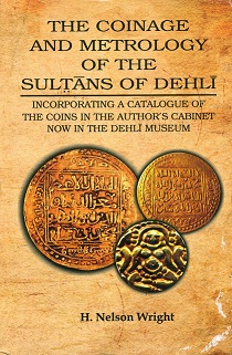 The coinage and metrology of the Sultans of Dehli: incorporating a catalogue of the coins in the author