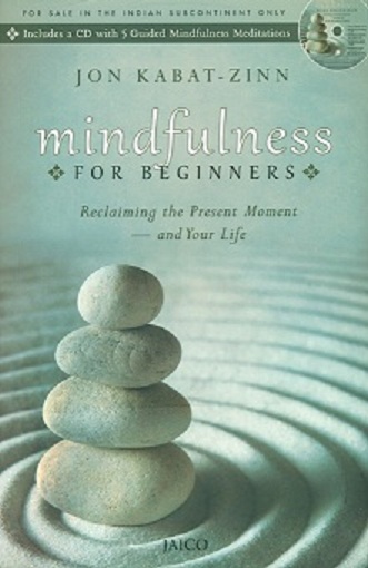 Mindfulness: for beginners (includes a CD with 5 guided mindfulness meditations)