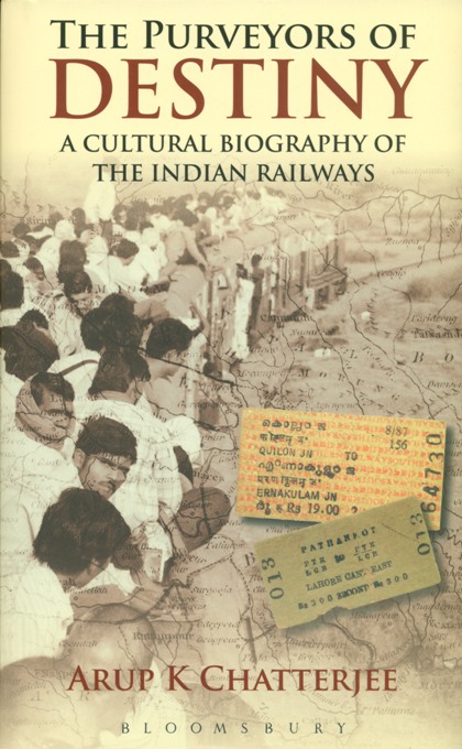 The purveyors of destiny: a cultural biography of the Indian Railways