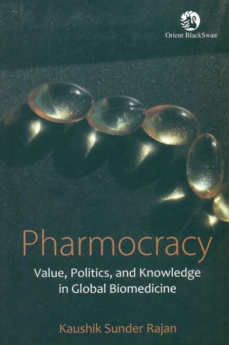 Pharmocracy: value, politics, and knowledge in global Biomedicine