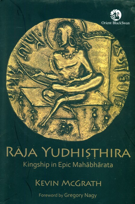 Raja Yudhisthira: kingship in epic Mahabharata