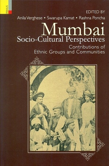 Mumbai: socio-cultural perspectives: contributions of ethnic groups and communities, ed. by Anila Verghese et al.