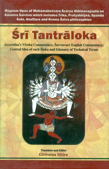 Sri Tantralokah of Abhinavagupta, Vol.1, with Viveka Samskrta comm. by Rajanaka Jayaratha, Skt. text, transliteration, Sarveshwari English comm. with glossary and central idea of..